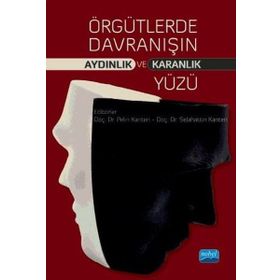 Örgütlerde Davranışın Aydınlık ve Karanlık Yüzü - Kolektif