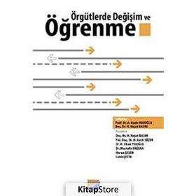 ÖRGÜTLERDE DEĞİŞİM VE ÖĞRENME - H. NEJAT BASIM;H. CENK SÖZEN