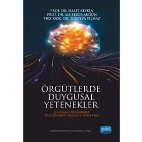 Örgütlerde Duygusal Yetenekler - Halit Keskin Ali Ekber Akgün Süreyya Yılmaz