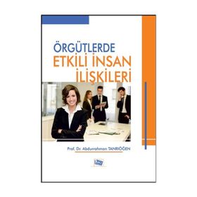 Örgütlerde Etkili İnsan İlişkileri - Anı Yayıncılık