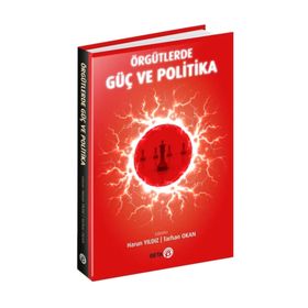 Örgütlerde Güç ve Politika - Harun Yıldız