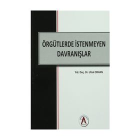 Örgütlerde İstenmeyen Davranışlar - Ufuk Orhan