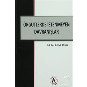 Örgütlerde İstenmeyen Davranışlar - Ufuk Orhan