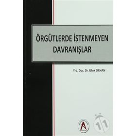 Örgütlerde İstenmeyen Davranışlar - Ufuk Orhan