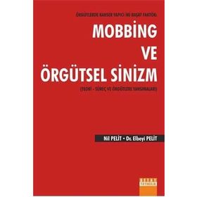 Örgütlerde Kanser Yapıcı İki Başat Faktör Mobbing ve Örgütsel Sinizm - Nil Pelit Elbeyi Pelit