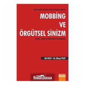 Örgütlerde Kanser Yapıcı İki Başat Faktör Mobbing ve Örgütsel Sinizm - Nil Pelit Elbeyi Pelit