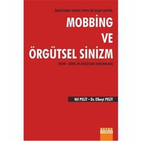Örgütlerde Kanser Yapıcı İki Başat Faktör Mobbing ve Örgütsel Sinizm - Nil Pelit Elbeyi Pelit