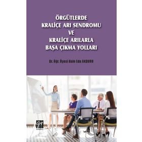 Örgütlerde Kraliçe Arı Sendromu ve Kraliçe Arılarla Başa Çıkma Yolları - Hale Eda Akduru