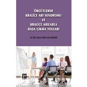 Örgütlerde Kraliçe Arı Sendromu ve Kraliçe Arılarla Başa Çıkma Yolları - Hale Eda Akduru