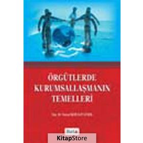 Örgütlerde Kurumsallaşmanın Temelleri - Yonca Gürol