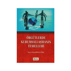 Örgütlerde Kurumsallaşmanın Temelleri - Yonca Gürol