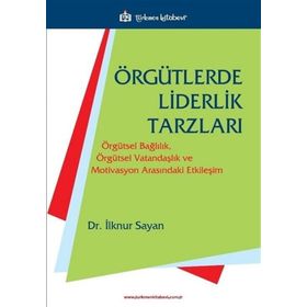 Örgütlerde Liderlik Tarzları - İlknur Sayan