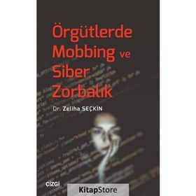 Örgütlerde Mobbing ve Siber Zorbalık - Zeliha Seçkin