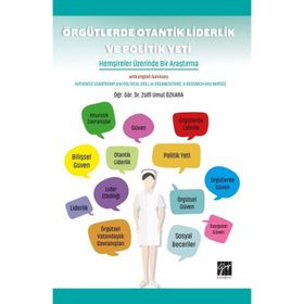 Örgütlerde Otantik Liderlik ve Politik Yeti - Kolektif