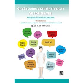 Örgütlerde Otantik Liderlik ve Politik Yeti - Kolektif