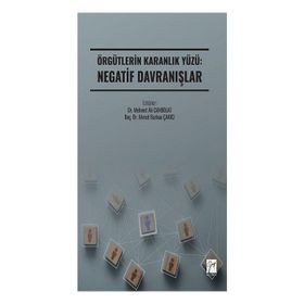 Örgütlerin Karanlık Yüzü: Negatif Davranışlar Gazi Kitabevi