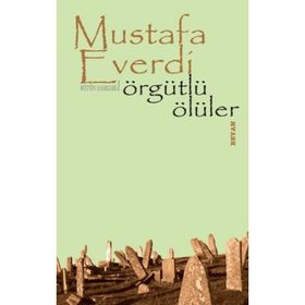 ÖRGÜTLÜ ÖLÜLER - MUSTAFA EVERDI