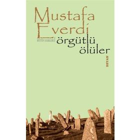 ÖRGÜTLÜ ÖLÜLER - MUSTAFA EVERDI