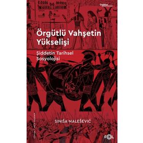 Örgütlü Vahşetin Yükselişi - Sinisa Malesevic