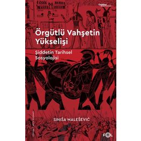 Örgütlü Vahşetin Yükselişi - Sinisa Malesevic