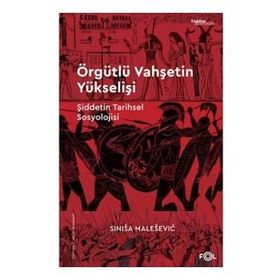 Örgütlü Vahşetin Yükselişi - Sinisa Malesevic