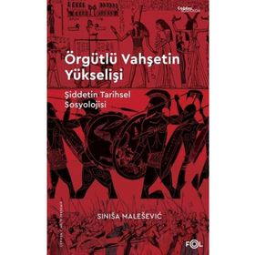 Örgütlü Vahşetin Yükselişi - Sinisa Malesevic