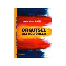 Örgütsel Alt Kültürler - İlksun Didem Ülbeği