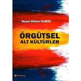Örgütsel Alt Kültürler - İlksun Didem Ülbeği