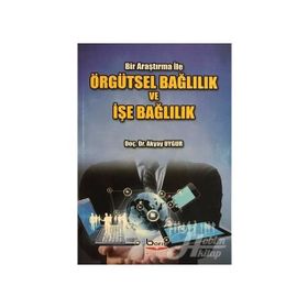 Örgütsel Bağlılık ve İşe Bağlılık - Akyar Uygur