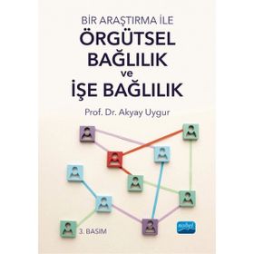 Örgütsel Bağlılık ve İşe Bağlılık - Akyay Uygur