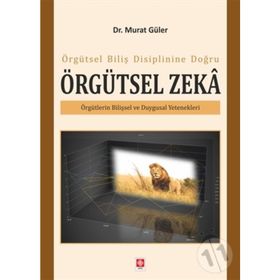 Örgütsel Biliş Disiplinine Doğru Örgütsel Zeka - Murat Güler