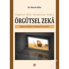 Örgütsel Biliş Disiplinine Doğru Örgütsel Zeka - Murat Güler