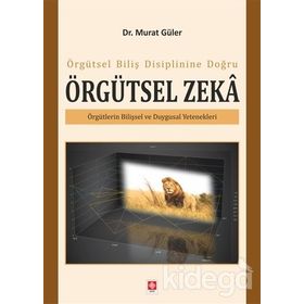 Örgütsel Biliş Disiplinine Doğru Örgütsel Zeka - Murat Güler