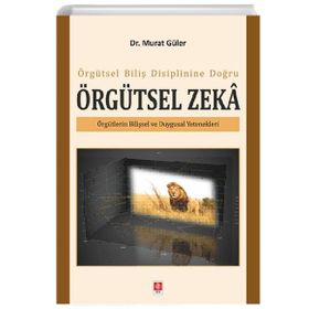 Örgütsel Biliş Disiplinine Doğru Örgütsel Zeka - Murat Güler