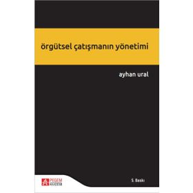 Örgütsel Çatışmanın Yönetimi - Pegem Akademi Yayıncılık