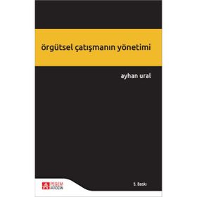 Örgütsel Çatışmanın Yönetimi - Pegem Akademi Yayıncılık