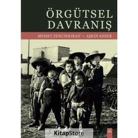 Örgütsel Davranış - Aşkın Keser,Memet Zencirkıran