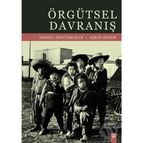 Örgütsel Davranış - Aşkın Keser,Memet Zencirkıran