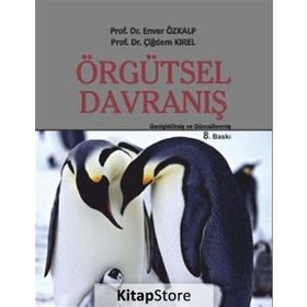 Örgütsel Davranış - Enver Özkalp Çiğdem Kırel