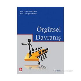 Örgütsel Davranış - Enver Özkalp Çiğdem Kırel