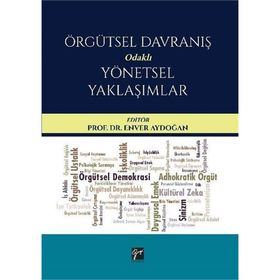 Örgütsel Davranış Odaklı Yönetsel Yaklaşımlar - Enver Aydoğan