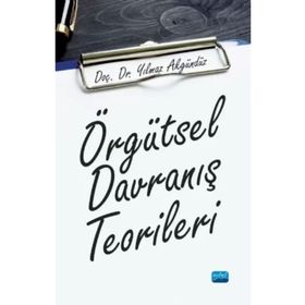 Örgütsel Davranış Teorileri Nobel Akademik Yayıncılık
