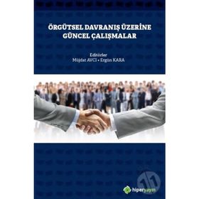 Örgütsel Davranış Üzerine Güncel Çalışmalar - Müjdat Avcı