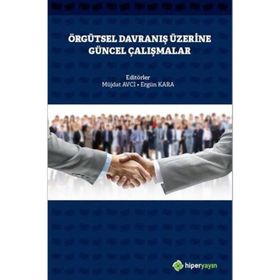 Örgütsel Davranış Üzerine Güncel Çalışmalar - Müjdat Avcı