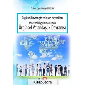 Örgütsel Davranışta ve İnsan Kaynakları Yönetimi Uygulamalarında Örgütsel Vatandaşlık Davranışı - Ferda Alper