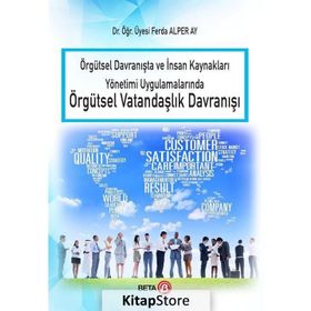 Örgütsel Davranışta ve İnsan Kaynakları Yönetimi Uygulamalarında Örgütsel Vatandaşlık Davranışı - Ferda Alper