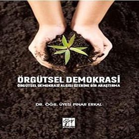 Örgütsel Demokrasi Örgütsel Demokrasi Algısı Üzerine Bir Araştırma - Pınar Erkal