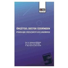 Örgütsel Destek Üzerinden Psikolojik Sözleşmeyi Güçlendirmek - Eray Ekin Sezgin