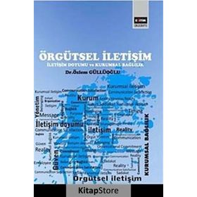 ÖRGÜTSEL İLETIŞIM İLETIŞIM DOYUMU VE KURUMSAL BAĞLILIK - ÖZLEM GÜLLÜOĞLU