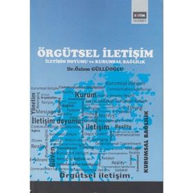 ÖRGÜTSEL İLETIŞIM İLETIŞIM DOYUMU VE KURUMSAL BAĞLILIK - ÖZLEM GÜLLÜOĞLU